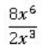 8 x to the sixth power over 2 x to the third power